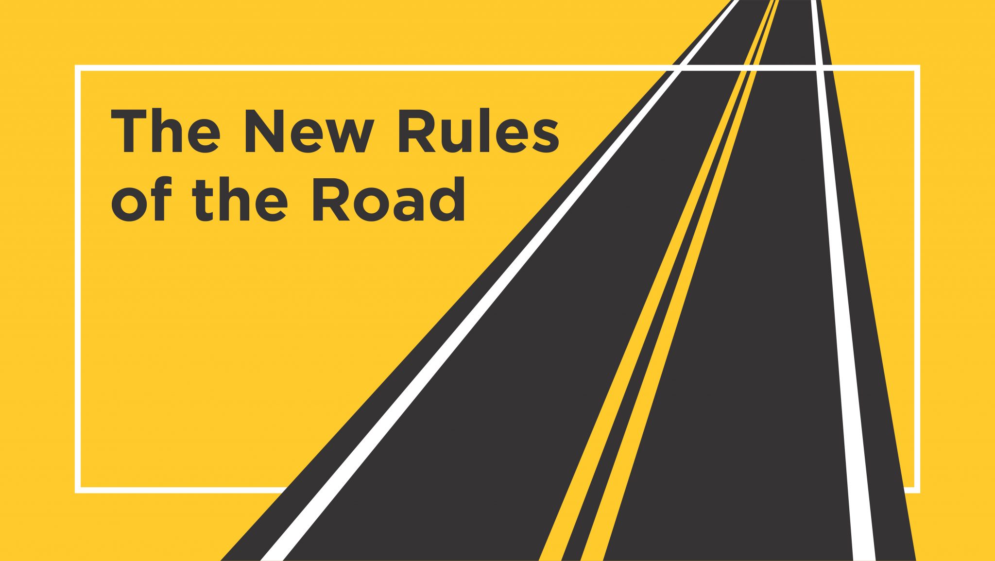 The New Rules of the Road
