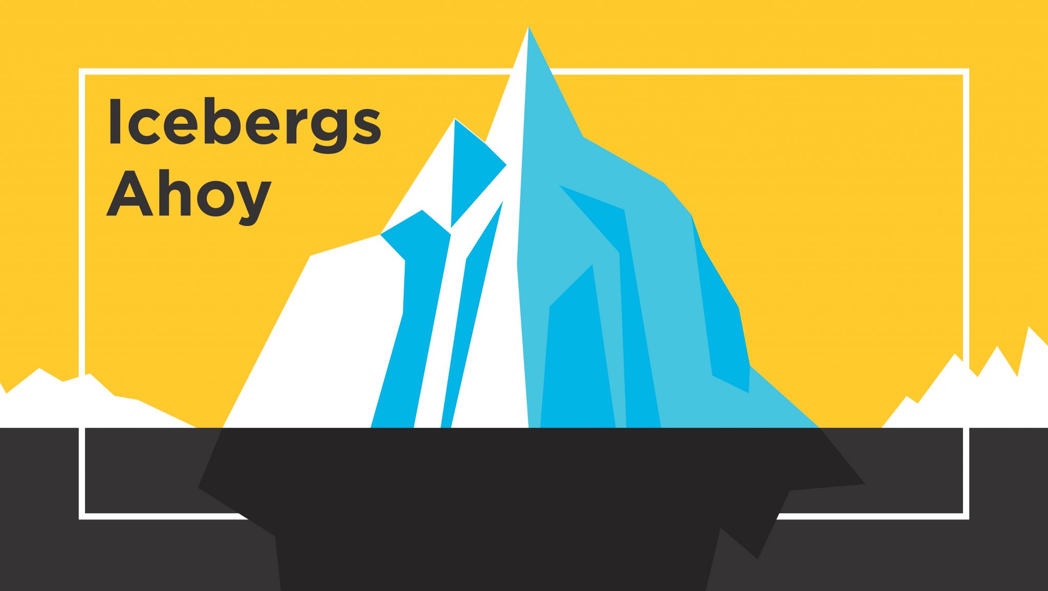 Icebergs Ahoy