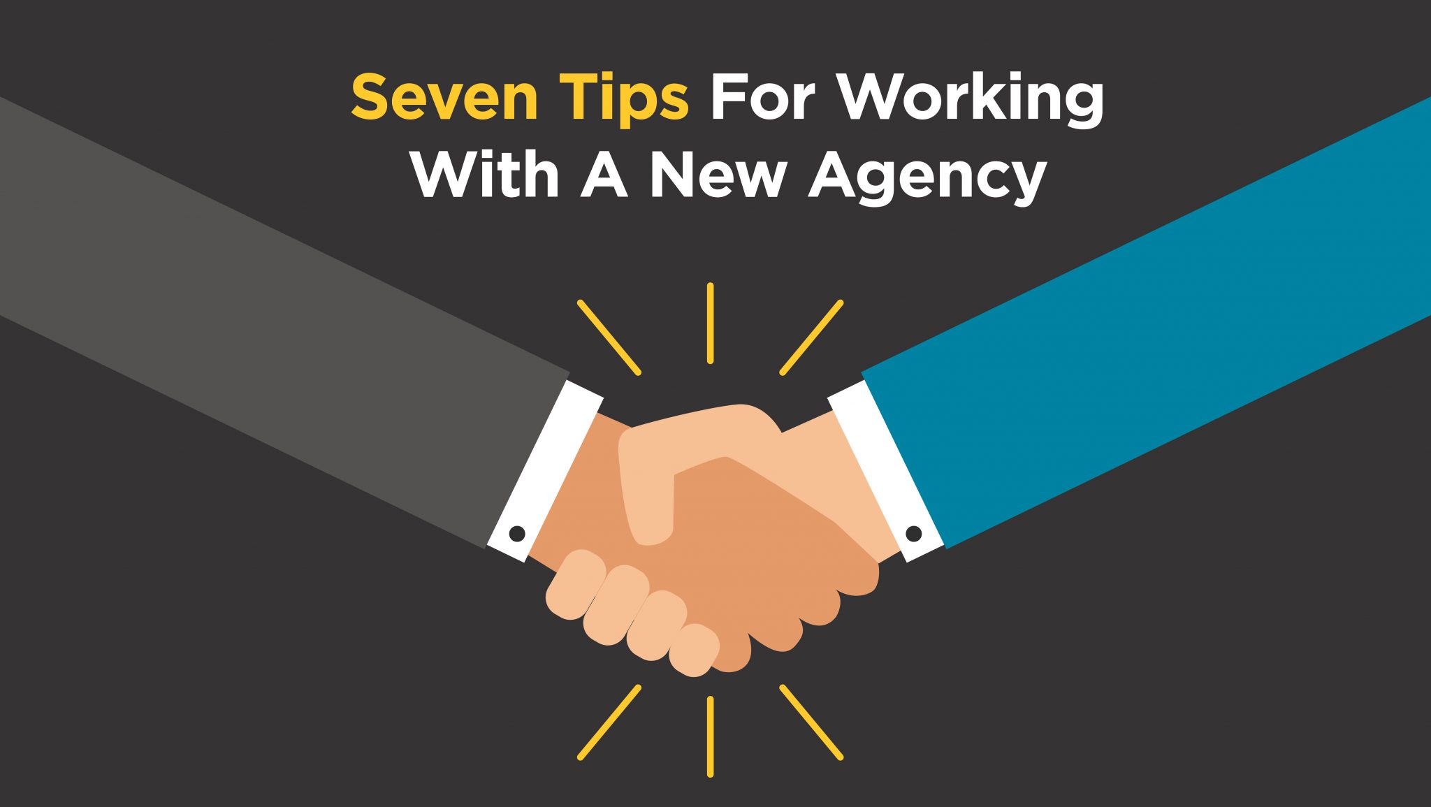Our Seven Top Tips for Effectively Interacting With A New Agency