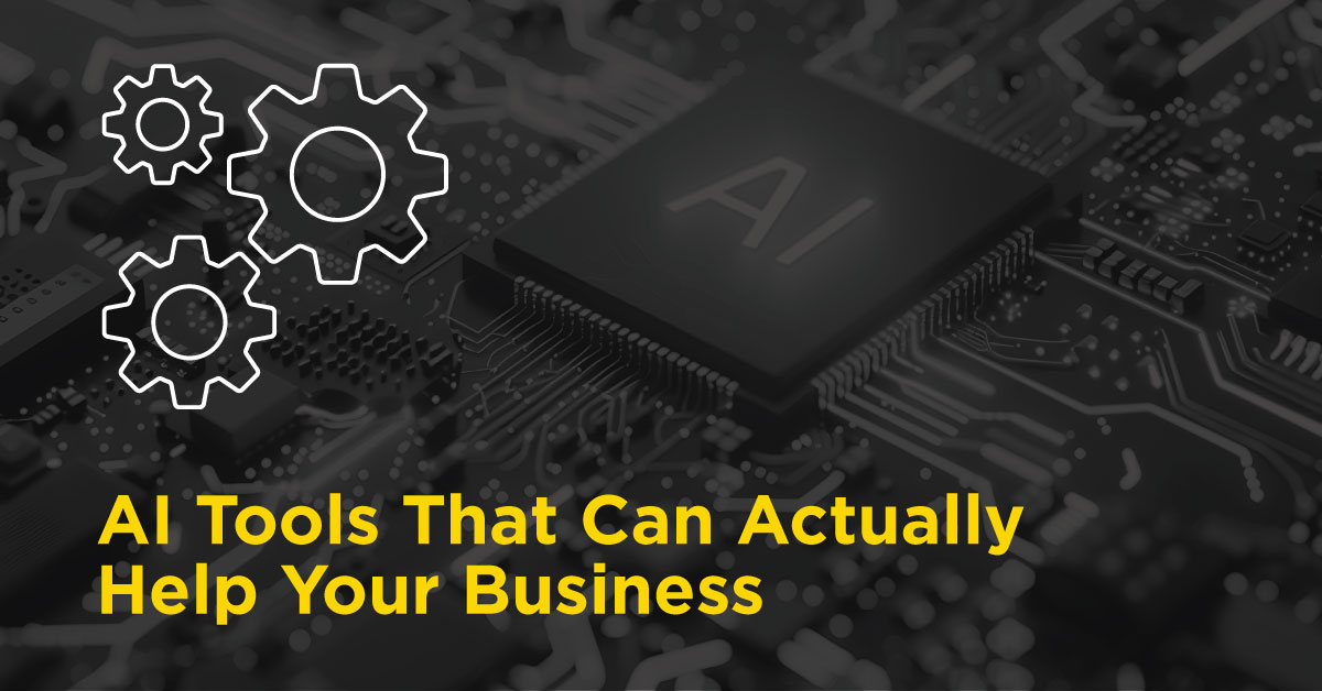 AI Tools That Can Actually Help Your Business