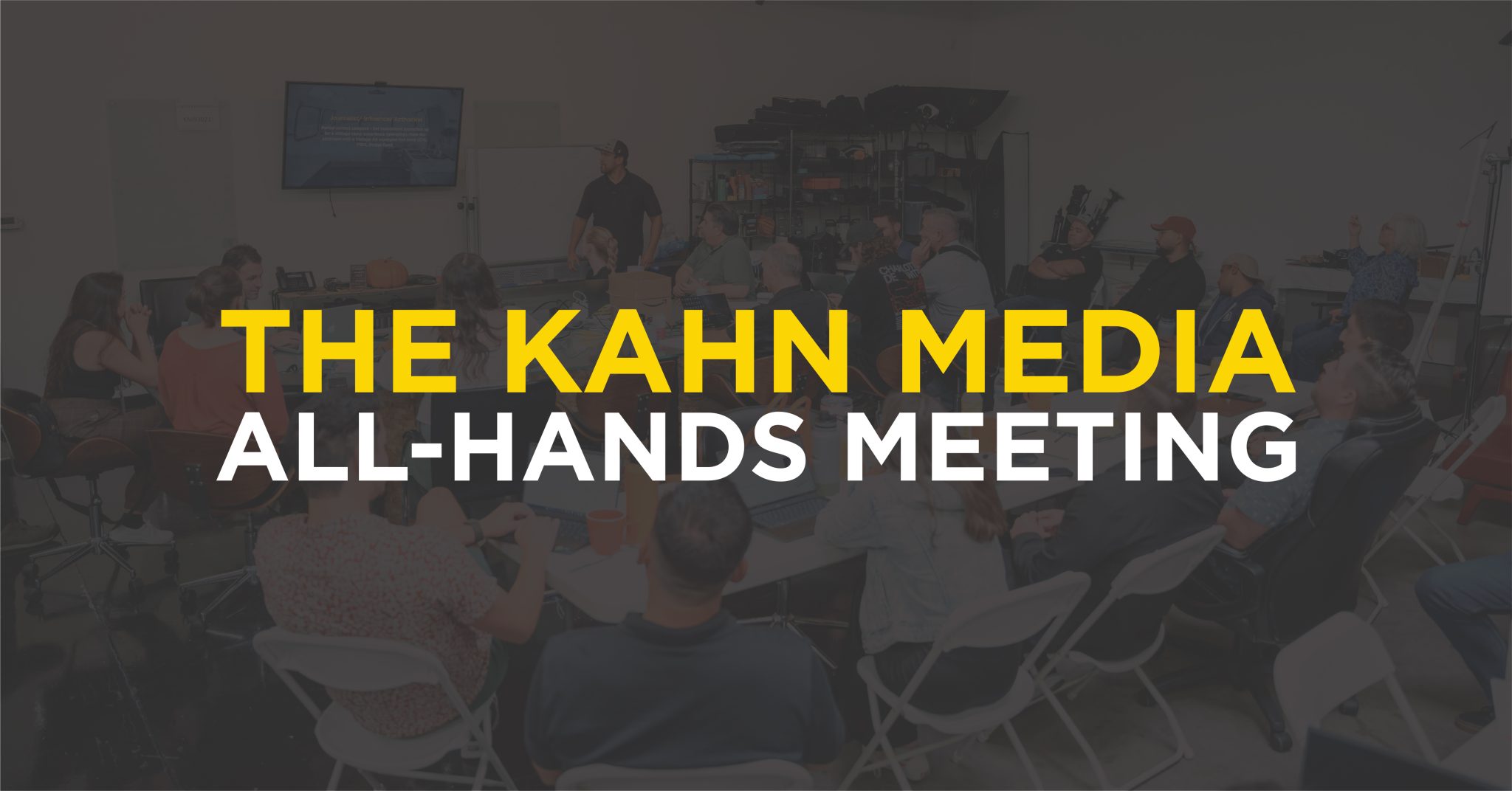 The Kahn Media All-Hands Meeting
