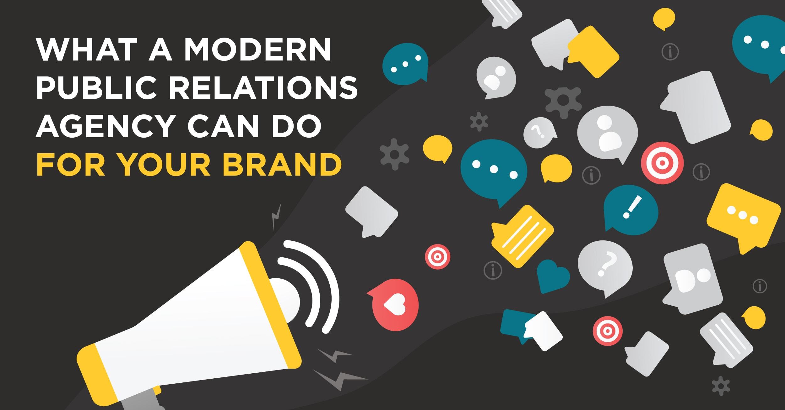 What a Modern Public Relations Agency Can Do For Your Brand