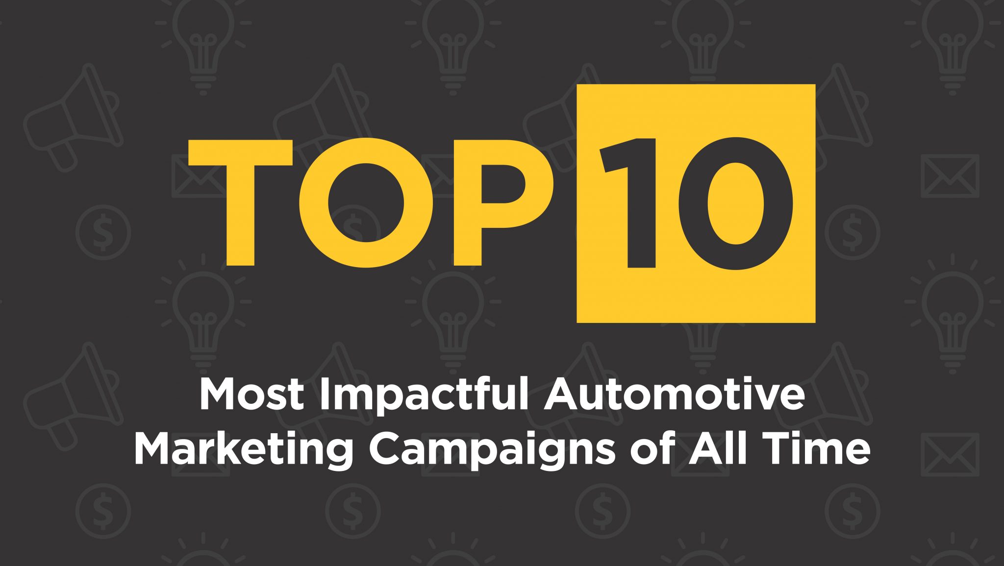 The 10 Most Impactful Automotive Marketing Campaigns of All Time