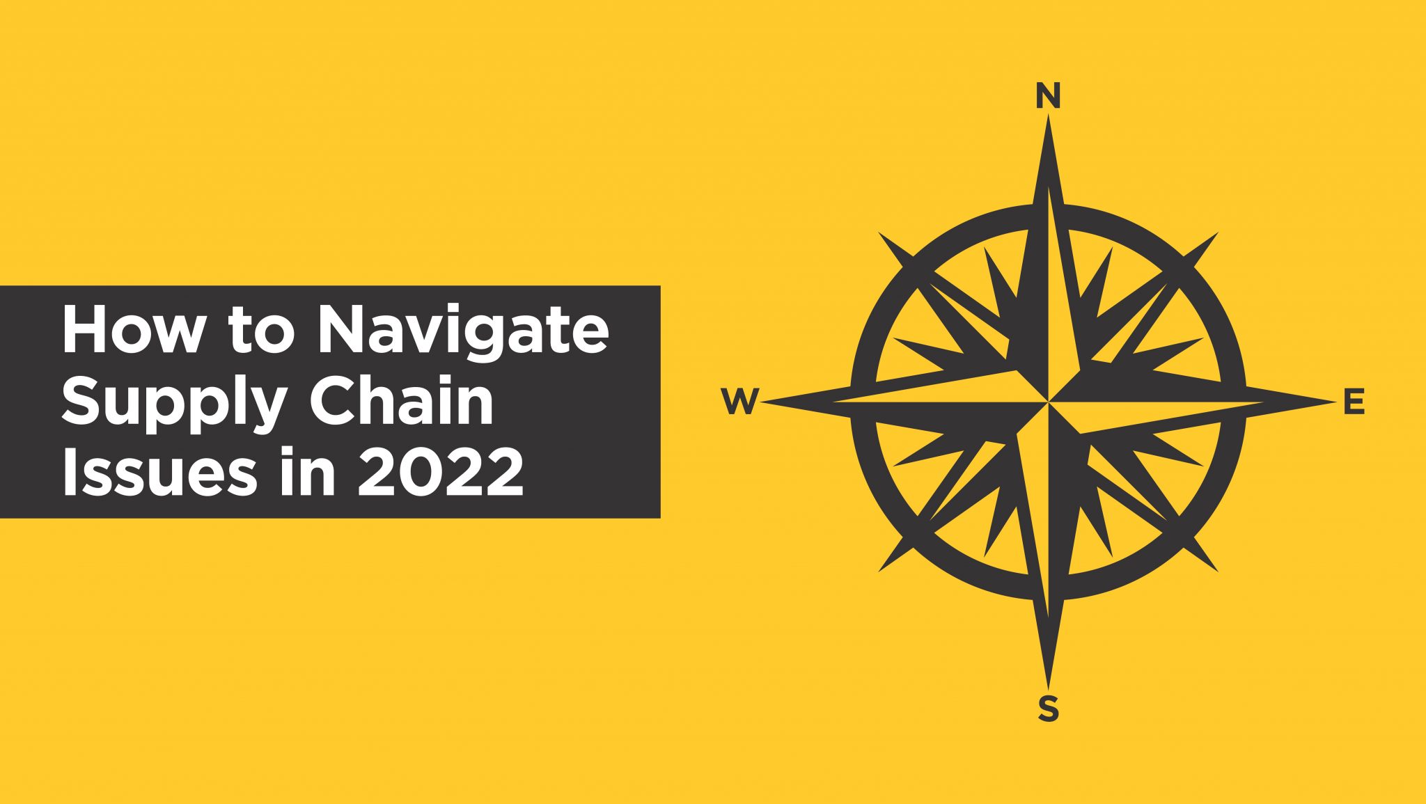 How To Navigate Supply Chain Issues in 2022