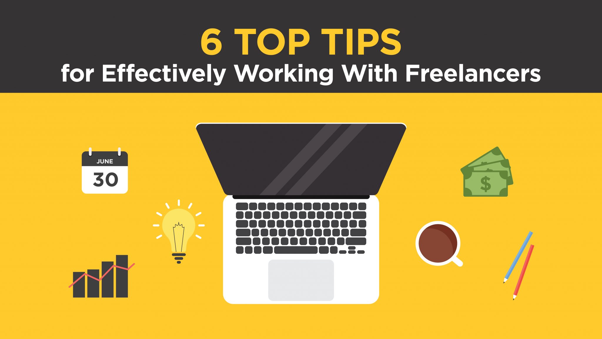 Six Top Tips for Effectively Working With Freelancers
